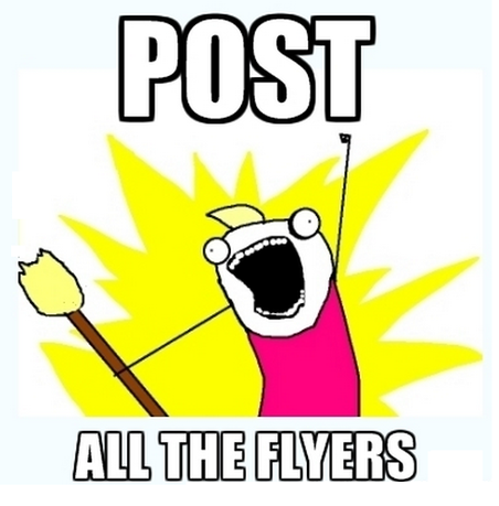 Post all the flyers!