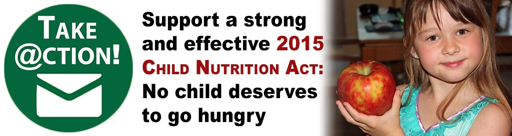 support a strong and effective 2015 Child Nutrition Act: no child deserves to go hungry