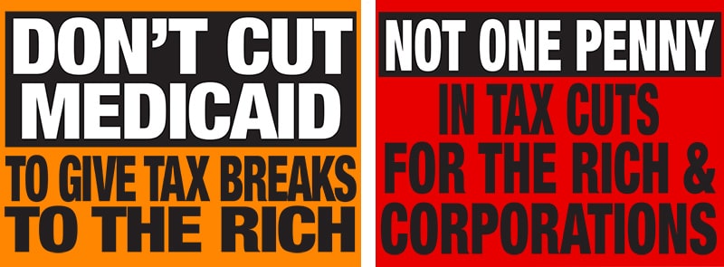 Don't cut Medicaid to give tax breaks to the rich. Not one penny in tax cuts for the rich and corporations.