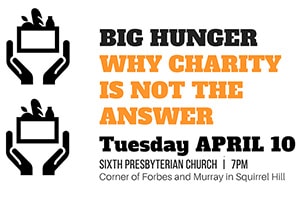 Big Hunger: Why Charity is Not the Answer Tues. April 10