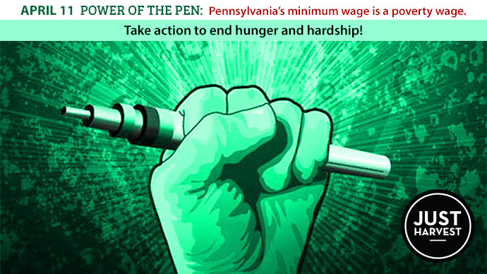 April 11 Power of the Pen: Pennsylvania's minimum wage is a poverty wage. Take action to end hunger and hardship!