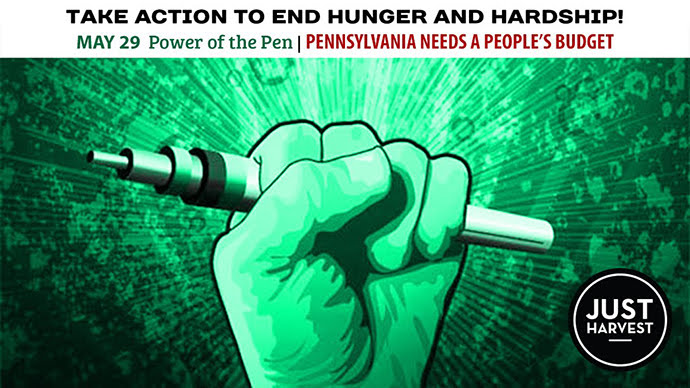 May 29 Power of the Pen: Pennsylvania needs a people's budget. Take action to end hunger and hardship!