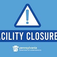 PA DHS Facility Closures