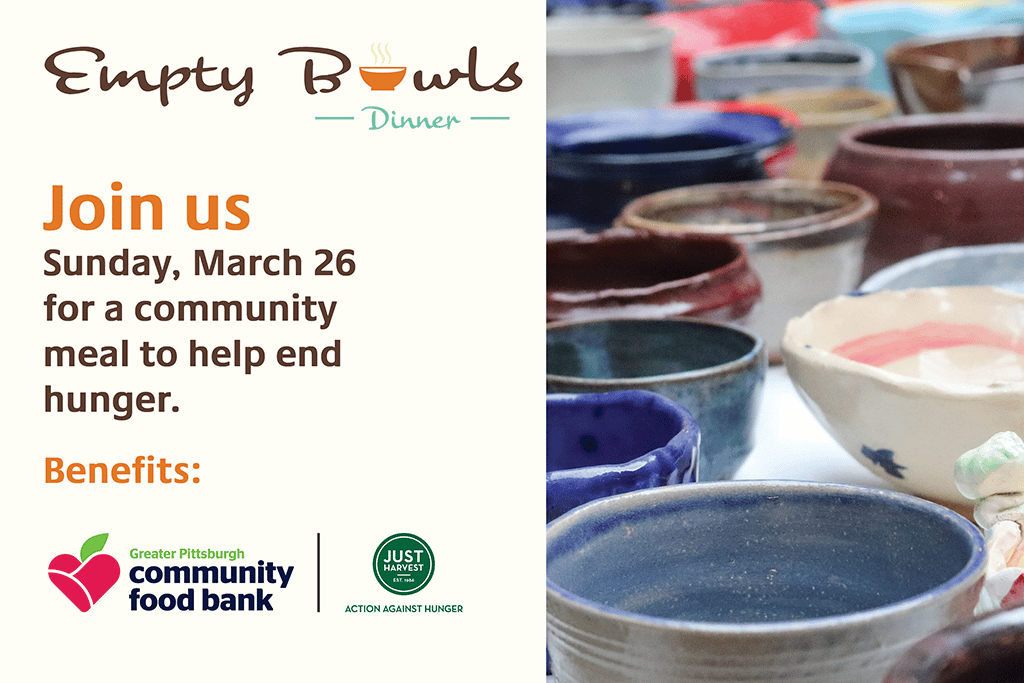 Empty Bowls: Join us Sunday, March 26 for a community meal to help end hunger. Benefits Greater Pittsburgh Community Food Bank and Just Harvest | photo of handmade ceramic bowls from the event