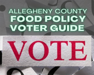 Allegheny County Food Policy Voter Guide